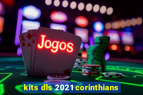 kits dls 2021 corinthians